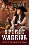 Spirit Warrior: Spirit Pass Book 2 (Volume 2) - S. E. Smith