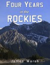 Four Years in the Rockies: Or, the Adventures of Isaac P. Rose - James Marsh