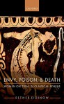 Envy, Poison, & Death: Women on Trial in Classical Athens - Esther Eidinow