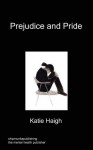 Prejudice and Pride - Katie Haigh