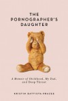 The Pornographer's Daughter: A Memoir of Childhood, My Dad, and Deep Throat - Kristin Battista-Frazee