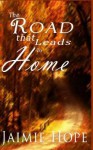 The Road That Leads to Home - Jaimie Hope