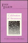 Celebration of Awareness: A Call for Institutional Revolution - Ivan Illich