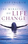 The Miracle of Life Change: How God Transforms His Children - Chip Ingram