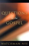 Questions on the Gospel - Watchman Nee