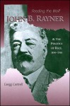 Feeding the Wolf: John B. Rayner and the Politics of Race, 1850-1918 - Gregg Cantrell