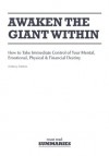 Awaken the Giant Within (Summary) - Anthony Robbins: How to Take Immediate Control of Your Mental, Emotional, Physical & Financial Destiny - J. Smith