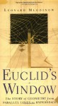 Euclid's Window : The Story of Geometry from Parallel Lines to Hyperspace by Mlodinow, Leonard (2002) Paperback - Leonard Mlodinow