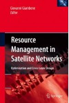 Resource Management in Satellite Networks: Optimization and Cross-Layer Design - Giovanni Giambene