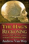 The Hag's Reckoning — A Short Story from A Feast of Infinite Rot - Andrew Van Wey