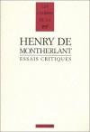 Essais Critiques - Henry de Montherlant