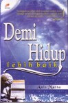 Demi Hidup Lebih Baik - Muhammad Anis Matta, Herry Nurdi