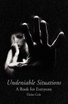 Undeniable Situations - Elaine Cole