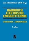 Handbuch Elektrische Energietechnik: Grundlagen · Anwendungen (German Edition) - Liviu Constantinescu-Simon, Fred Wiznerowicz, Christian Tuttas, Hermann Sehy, Eugen Schäfer, Wilfried Plaßmann, Tamás Onodi, Ghassem Khoramnia, Walter Heinecke, Klaus Hammer, Hartmut Friedrich, Karsten Dünte, Egon Döring, Peter F. Brosch, Alfred Böge