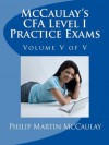 McCaulay's CFA Level I Practice Exams Volume V of V - Philip Martin McCaulay