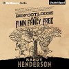 Bigfootloose and Finn Fancy Free: The Arcana Familia, Book 2 - Randy Henderson, Todd Haberkorn, Brilliance Audio