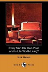 Every Man His Own Poet, and Is Life Worth Living? (Dodo Press) - W. Mallock