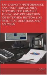 SAN CAPACITY/PERFORMANCE ANALYST/STORAGE AREA NETWORK PERFORMANCE TUNING AND OPTIMIZATION JOB INTERVIEW BOTTOM LINE PRACTICAL QUESTIONS AND ANSWERS - Kumar