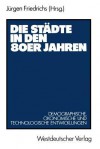 Die Städte in den 80er Jahren: Demographische, ökonomische und technologische Entwicklungen - Jürgen Friedrichs