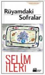 Rüyamdaki Sofralar - Selim İleri