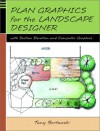 Plan Graphics For The Landscape Designer: With Section Elevation And Computer Graphics - Tony Bertauski