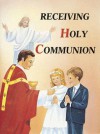 Receiving Holy Communion: How to Make a Good Communion - Jude Winkler