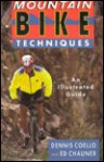 Mountain Bike Techniques: An Illustrated Guide - Dennis Coello, Ed Chauner