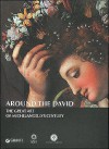 Around the David: The Great Art of Michelangelo's Century - Franca Falletti, Magnolia Scudieri