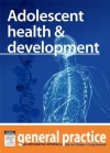 Adolescent Health & Development: General Practice: The Integrative Approach Series - Kerryn Phelps, Craig Hassed