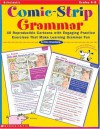 Comic-Strip Grammar: 40 Reproducible Cartoons with Engaging Practice Exercises That Make Learning Grammar Fun - Dan Greenberg