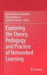 Exploring the Theory, Pedagogy and Practice of Networked Learning - Lone Dirckinck-Holmfeld, Vivien Hodgson, David McConnell