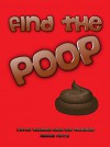 Find The Poop : Potty Training Book For Toddlers - Rachel Mintz