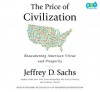 The Price of Civilization: Reawakening American Virtue and Prosperity - Jeffrey D. Sachs, Richard McGonagle