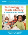 Technology to Teach Literacy: A Resource for K-8 Teachers (2nd Edition) - Rebecca S. Anderson, Bruce W. Speck