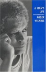 A Man's Life: An Autobiography - Roger Wilkins