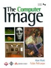 The Computer Image [With Provides a Comprehensive Overview of Graphics...] - Alan Watt, Fabio Policarpo