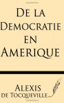 De la Democratie en Amerique - Alexis de Tocqueville