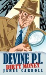 Devine P.I.: Dirty Money - James Carroll