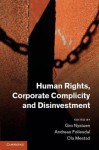 Human Rights, Corporate Complicity and Disinvestment - Gro Nystuen, Andreas Follesdal, Ola Mestad