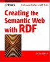 Creating The Semantic Web With Rdf: Professional Developer's Guide - Johan Hjelm