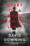 Diary of a Dead Man on Leave - David Downing