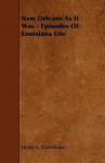 New Orleans as It Was - Episodes of Louisiana Life - Henry C. Castellanos