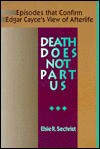 Death Does Not Part Us - Elsie R. Sechrist