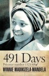 491 Days: Prisoner Number 1323/69 - Winnie Madikizela-Mandela, Ahmed Kathrada