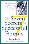 The Seven Secrets of Successful Parents - Randy Rolfe, Robert E. Kay