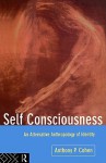 Self Consciousness: An Alternative Anthropology of Identity - Anthony P. Cohen