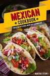 Mexican Cookbook - Truly Exceptional Mexican Cookbook: Mexican Rice and Delectable Mexican Desserts - Martha Stone