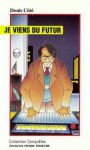 Je viens du futur - Denis Côté