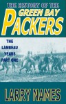 The History of the Green Bay Packers, The Lambeau Years, Part One - Larry Names