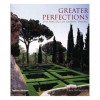 Greater Perfections: The Practice Of Garden Theory - John Dixon Hunt